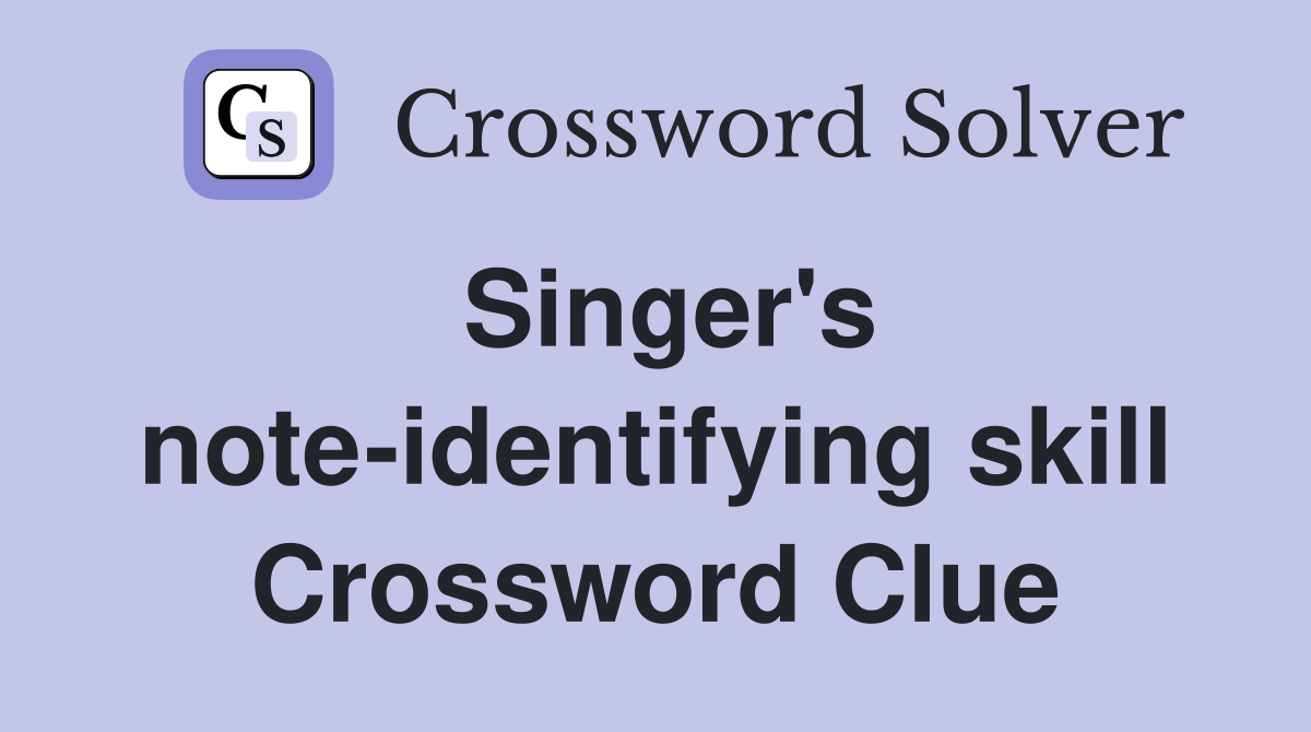 Singer's note-identifying skill Crossword Clue