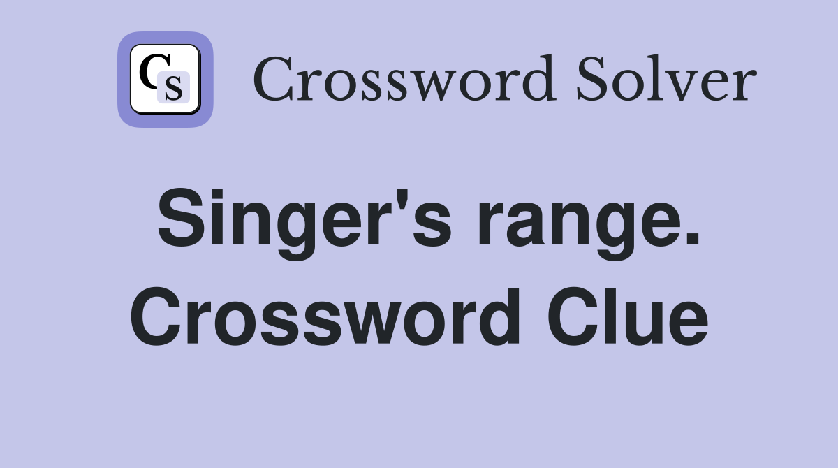 Singer's range. Crossword Clue