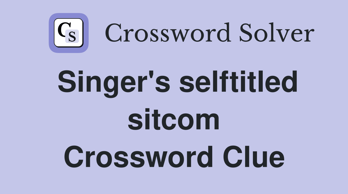 Singer's selftitled sitcom Crossword Clue