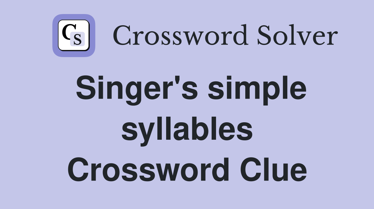 Singer's simple syllables Crossword Clue