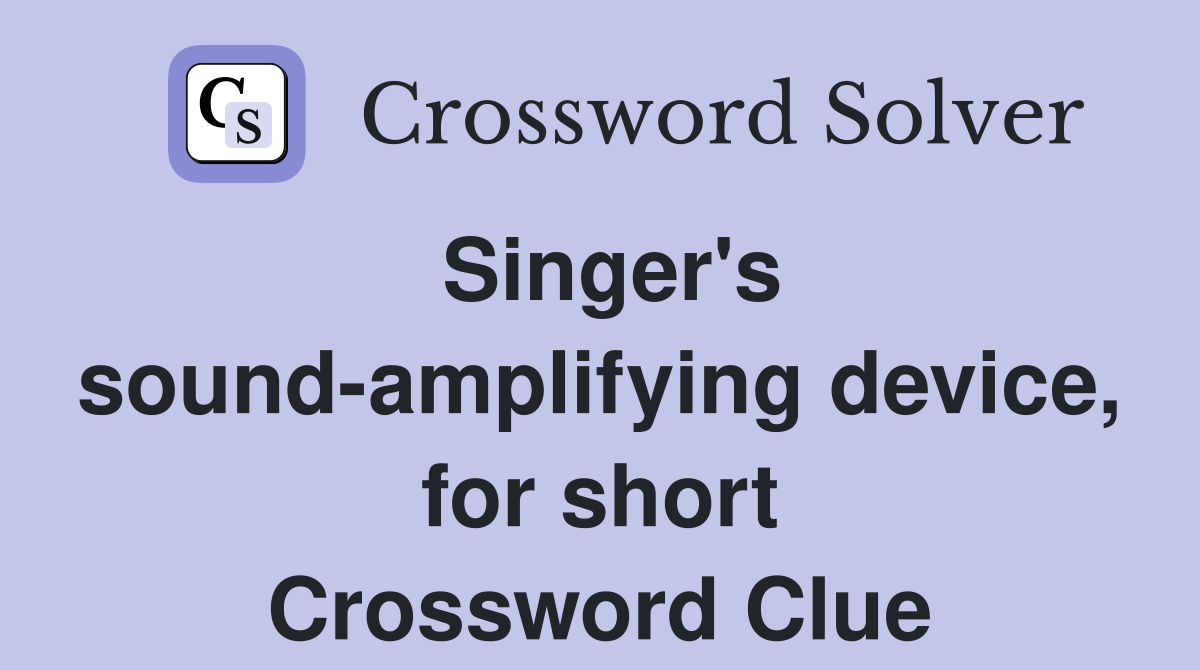 Singer's sound-amplifying device, for short Crossword Clue