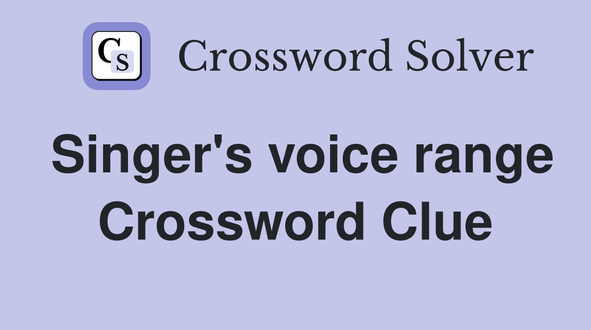 Singer's voice range Crossword Clue