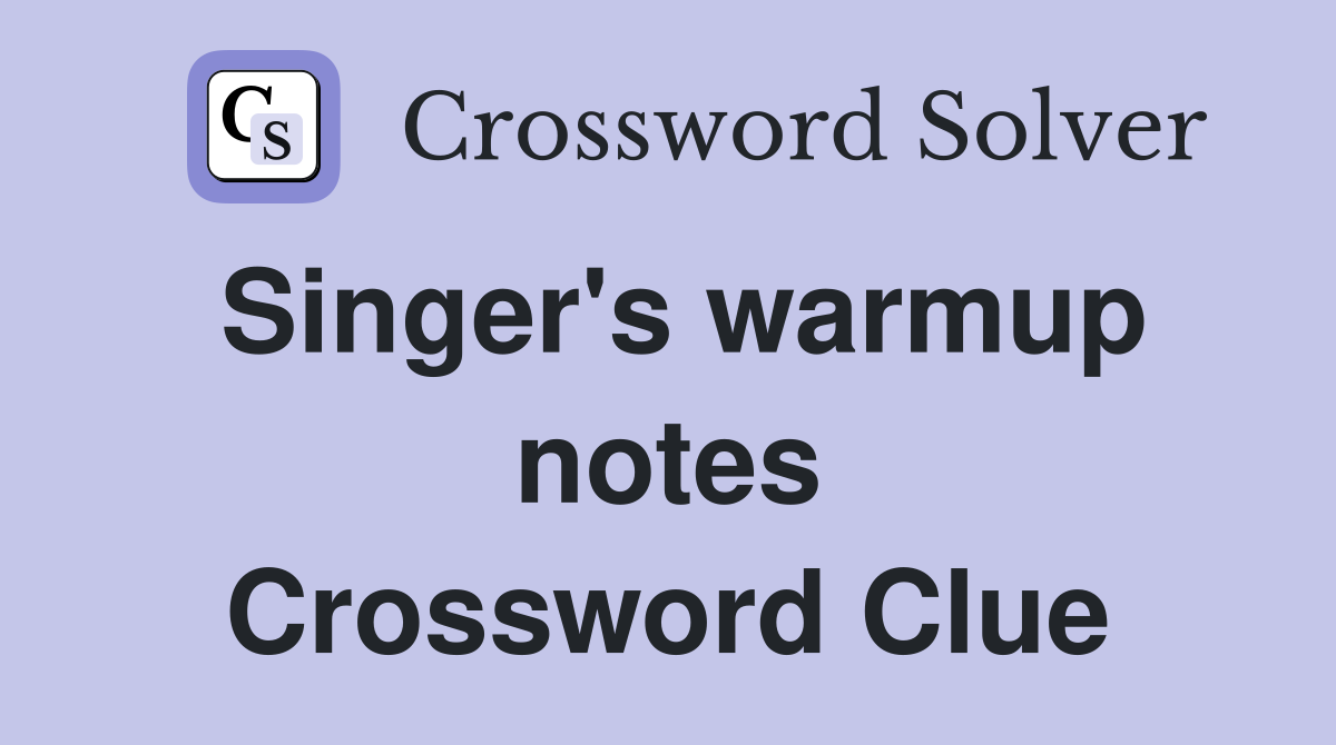 Singer's warmup notes Crossword Clue