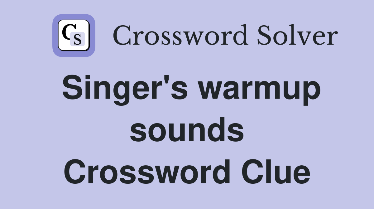 Singer's warmup sounds Crossword Clue