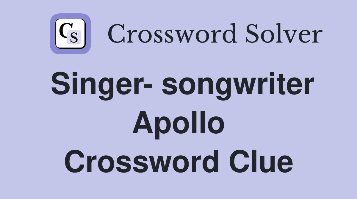 Singer- songwriter Apollo Crossword Clue