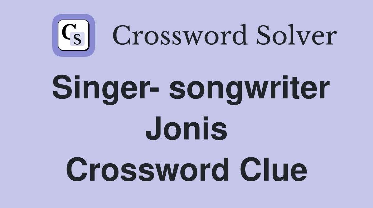 Singer- songwriter Jonis Crossword Clue