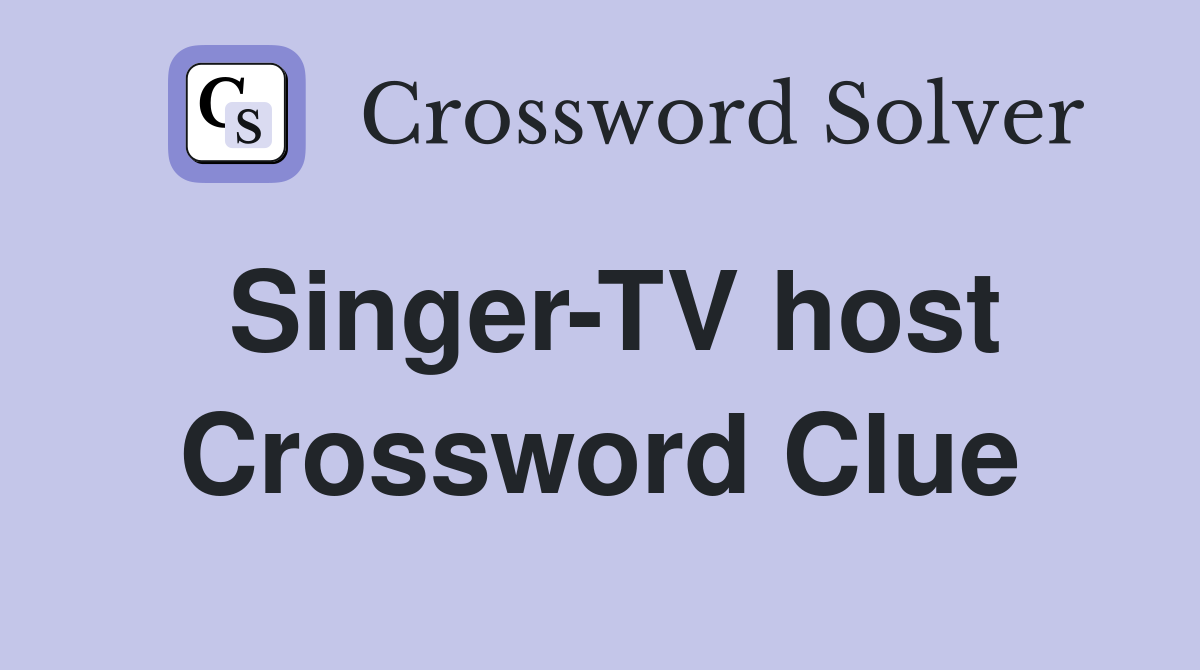 Singer-TV host Crossword Clue
