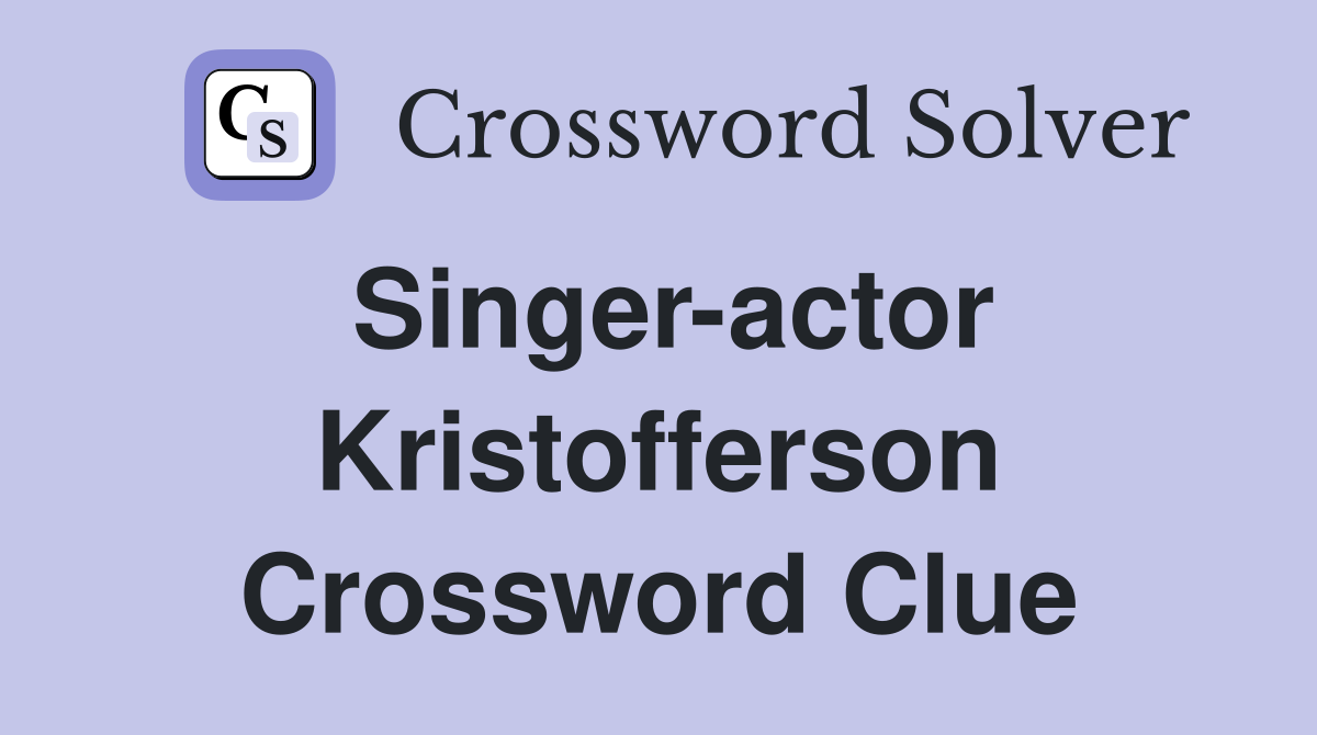 Singer-actor Kristofferson Crossword Clue