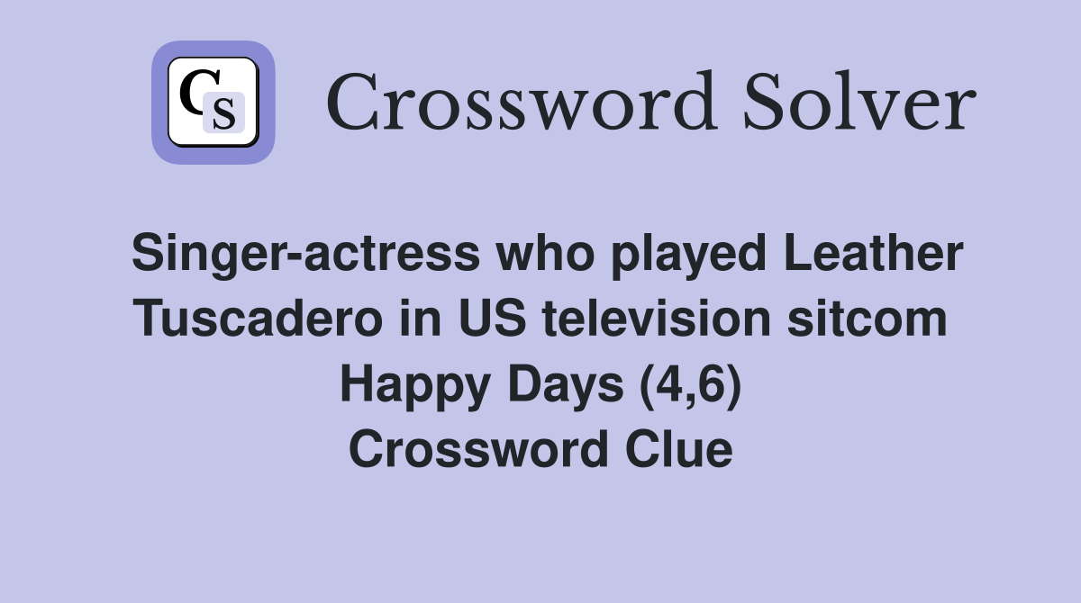 Singer-actress who played Leather Tuscadero in US television sitcom Happy Days (4,6) Crossword Clue