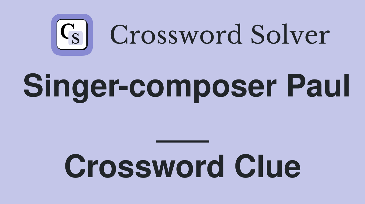 Singer-composer Paul ___ Crossword Clue