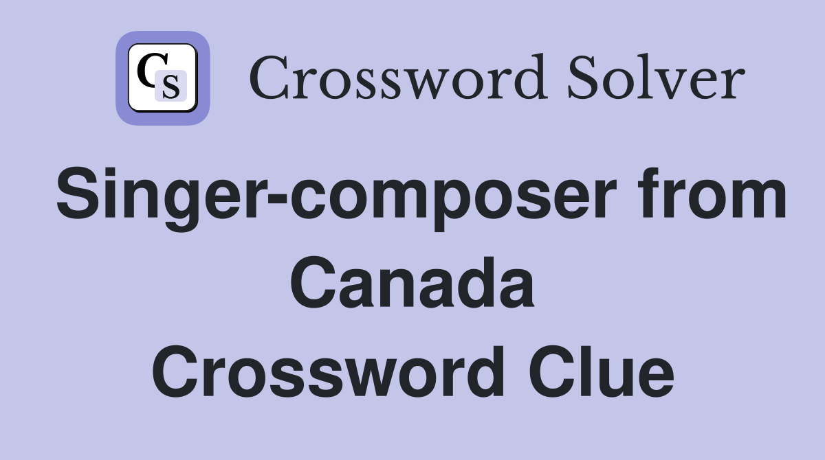 Singer-composer from Canada Crossword Clue