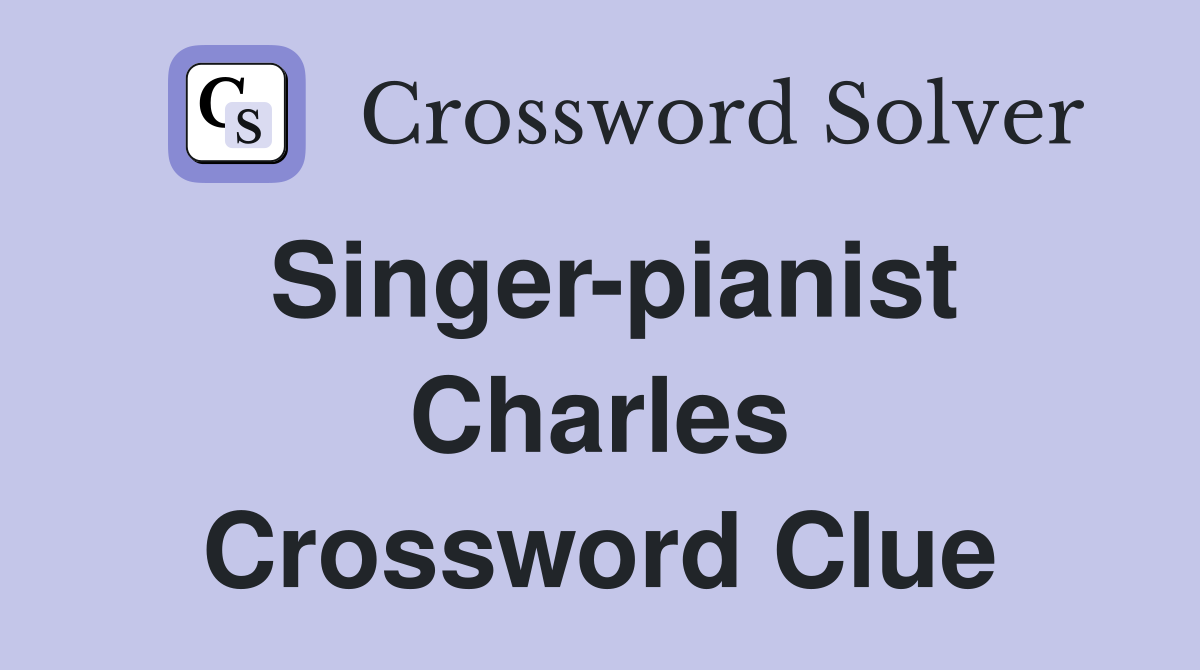 Singer-pianist Charles Crossword Clue