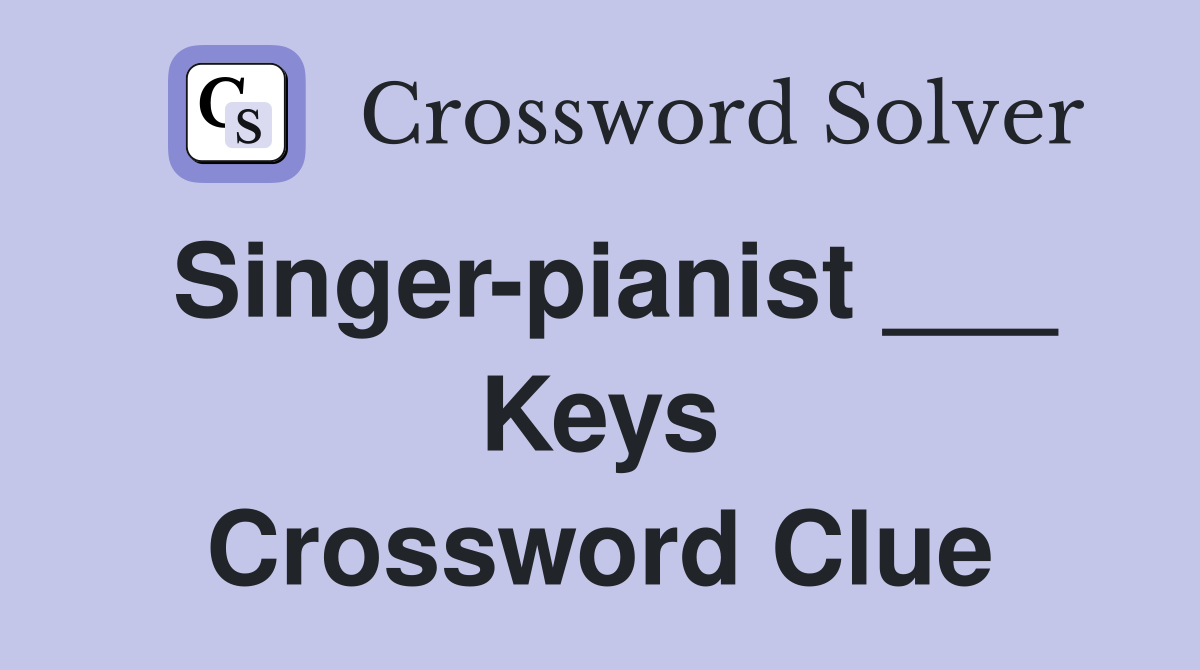 Singer-pianist ___ Keys Crossword Clue
