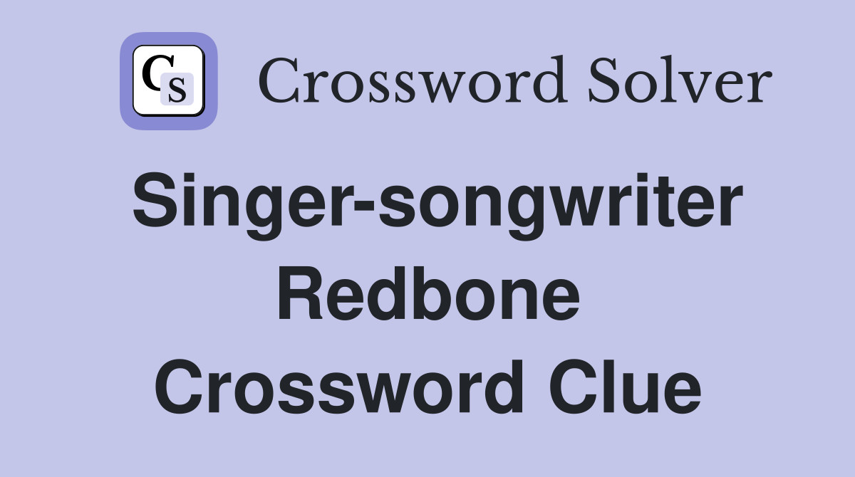 Singer-songwriter Redbone Crossword Clue