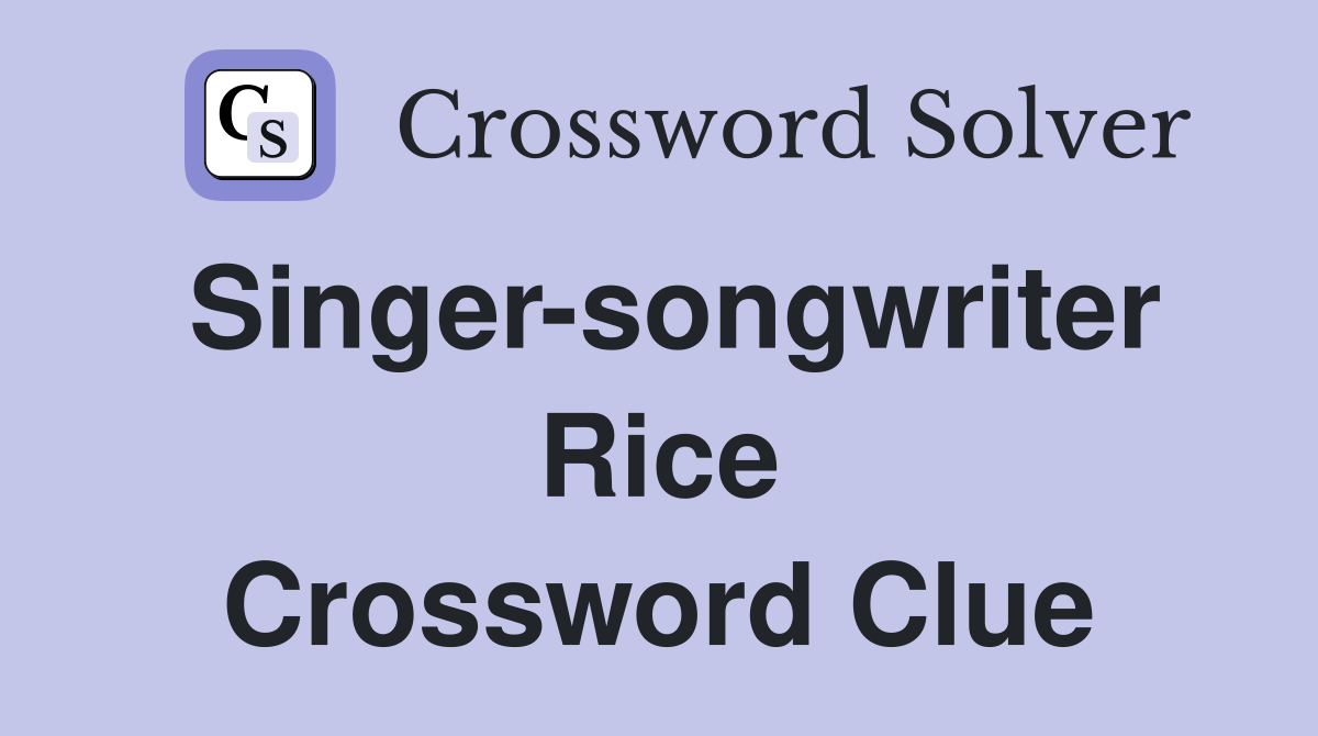 Singer-songwriter Rice Crossword Clue