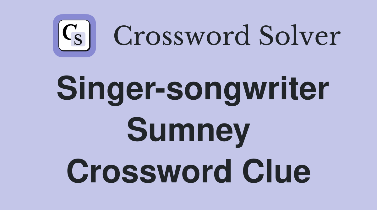 Singer-songwriter Sumney Crossword Clue
