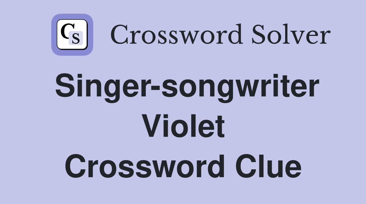 Singer-songwriter Violet Crossword Clue