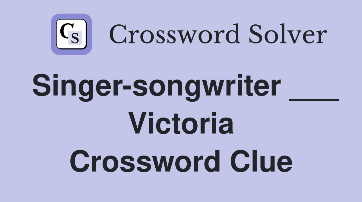 Singer-songwriter ___ Victoria Crossword Clue