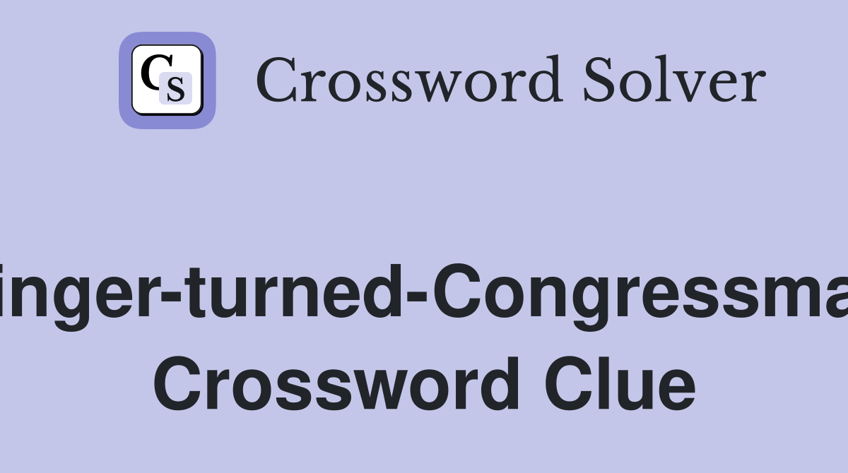 Singer-turned-Congressman Crossword Clue