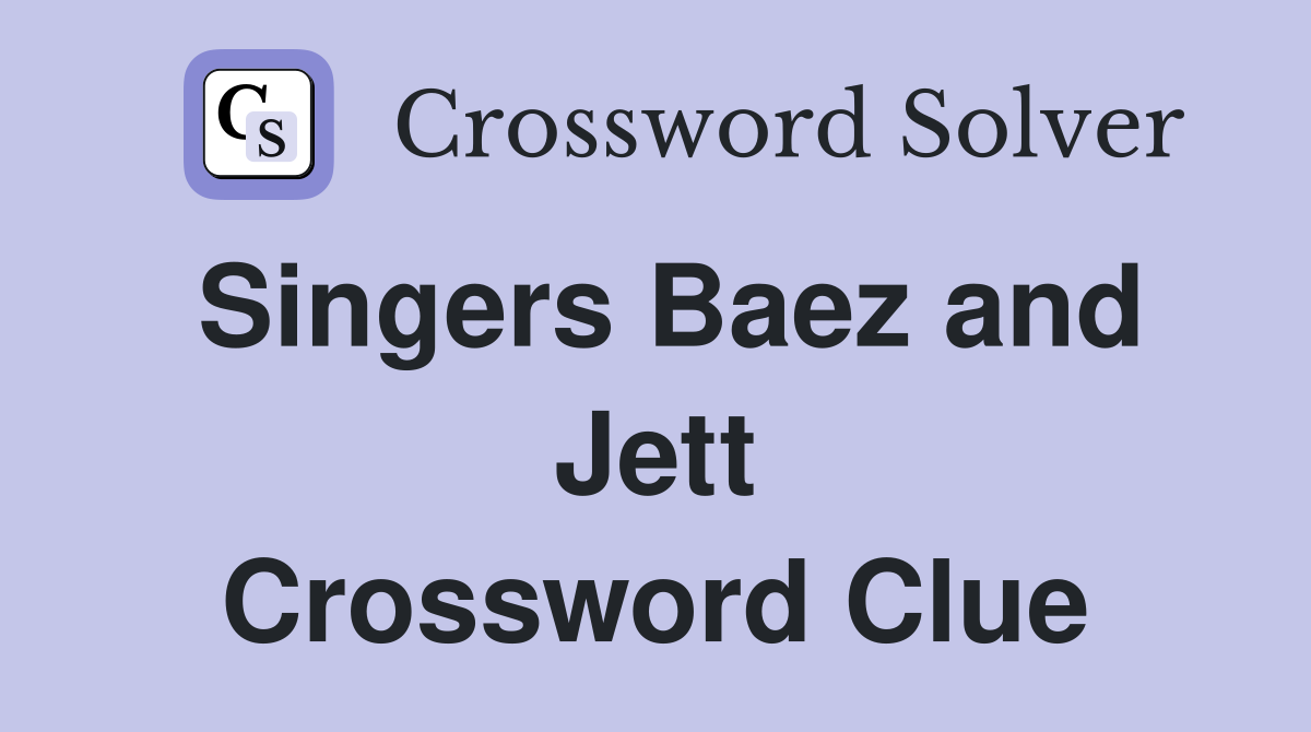 Singers Baez and Jett Crossword Clue