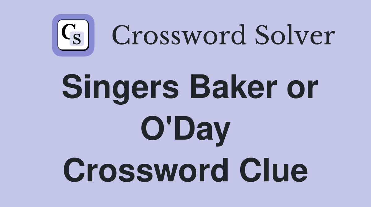 Singers Baker or O'Day Crossword Clue
