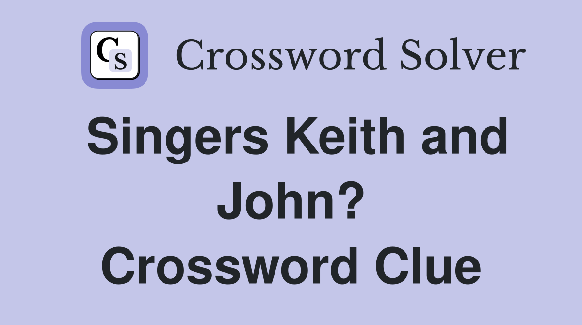 Singers Keith and John? Crossword Clue