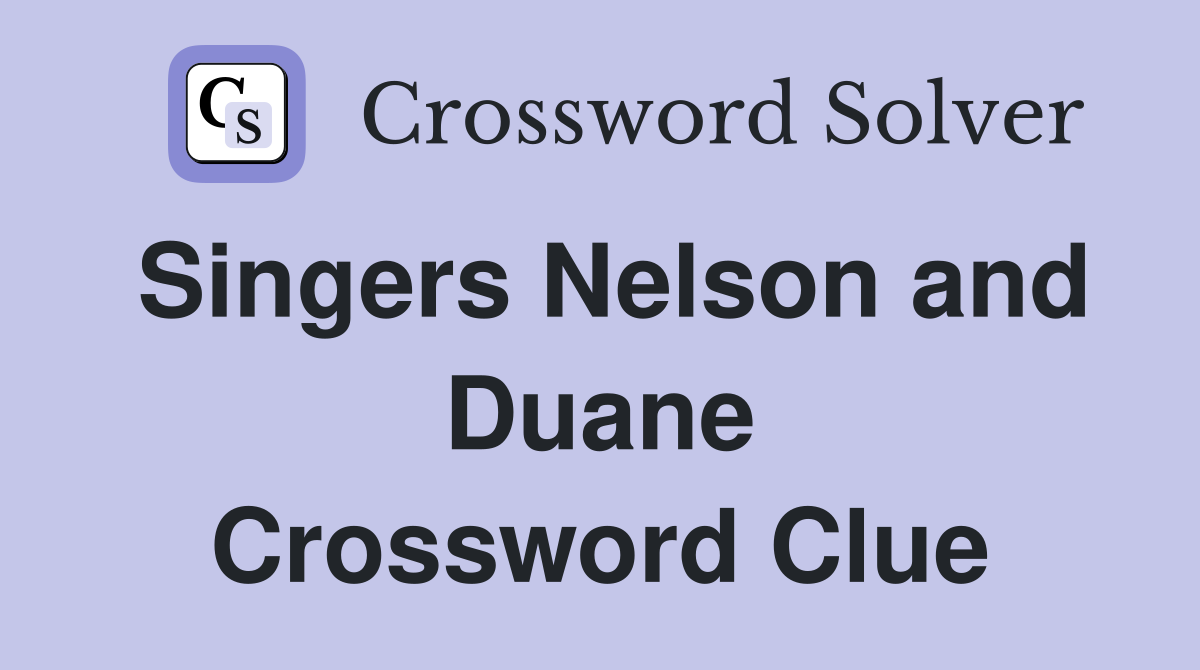Singers Nelson and Duane Crossword Clue