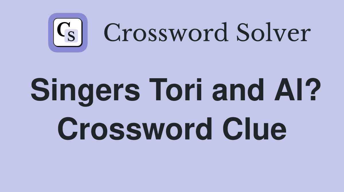 Singers Tori and Al? Crossword Clue
