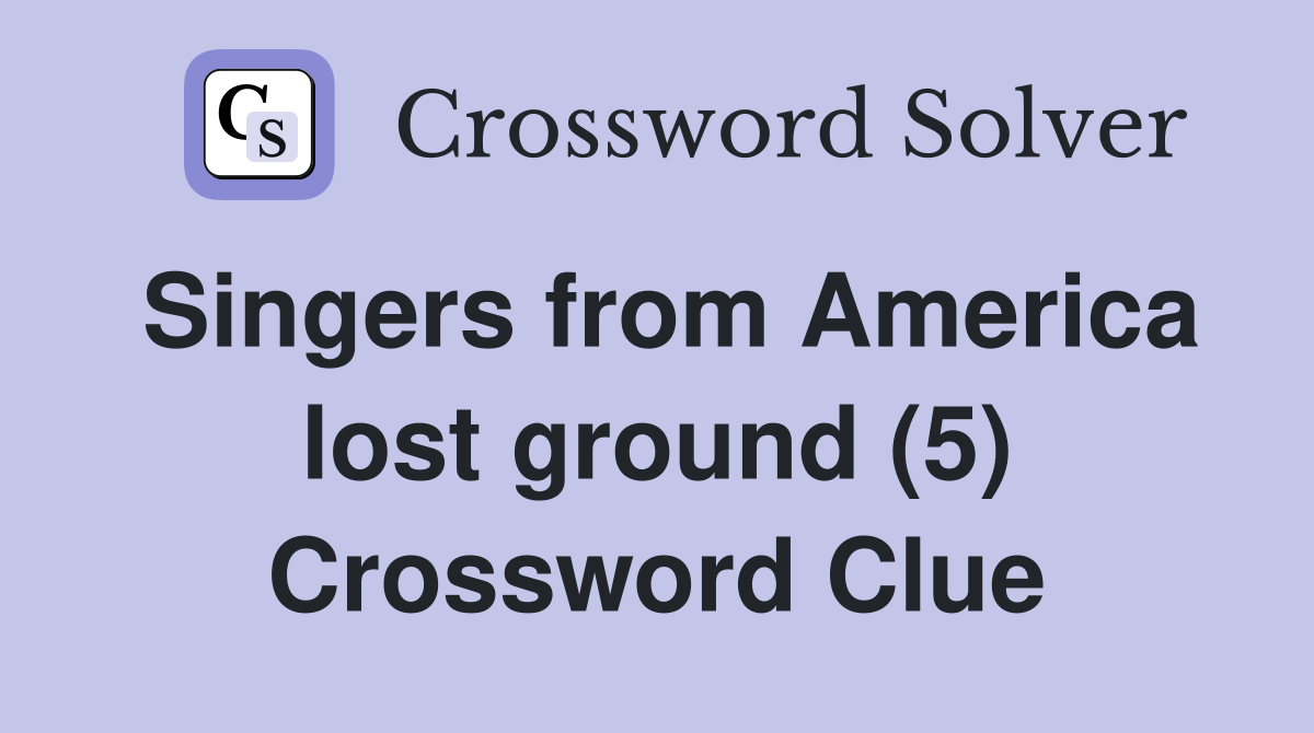 Singers from America lost ground (5) Crossword Clue