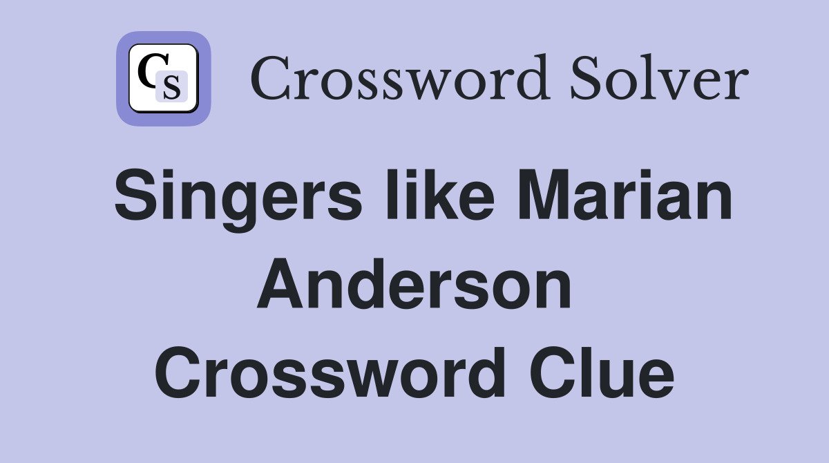 Singers like Marian Anderson Crossword Clue