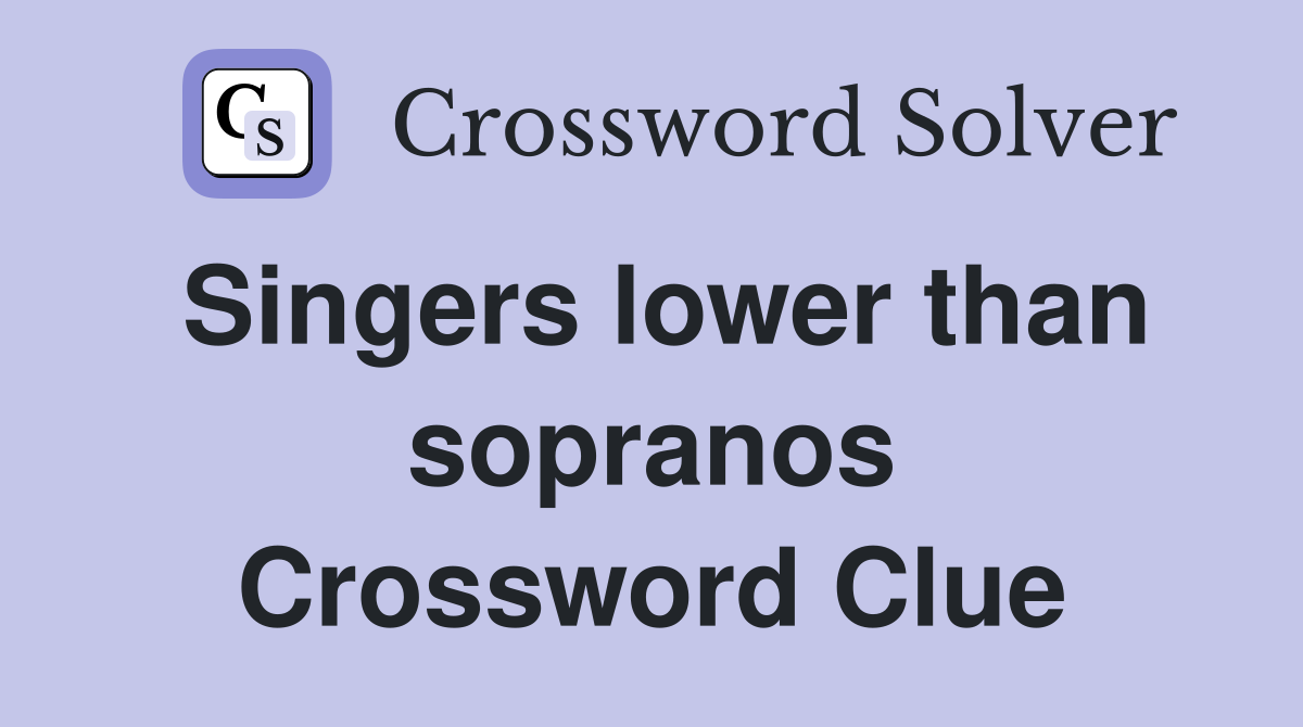 Singers lower than sopranos Crossword Clue