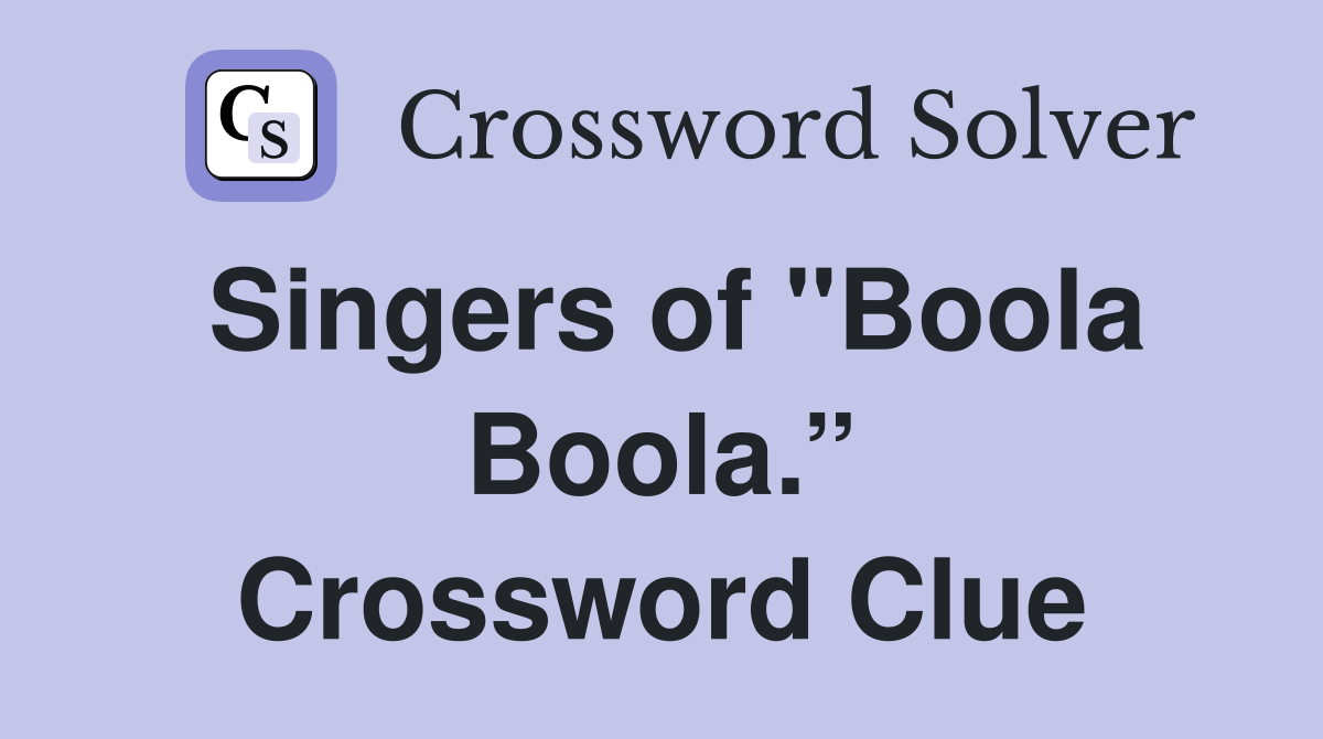 Singers of "Boola Boola.” Crossword Clue