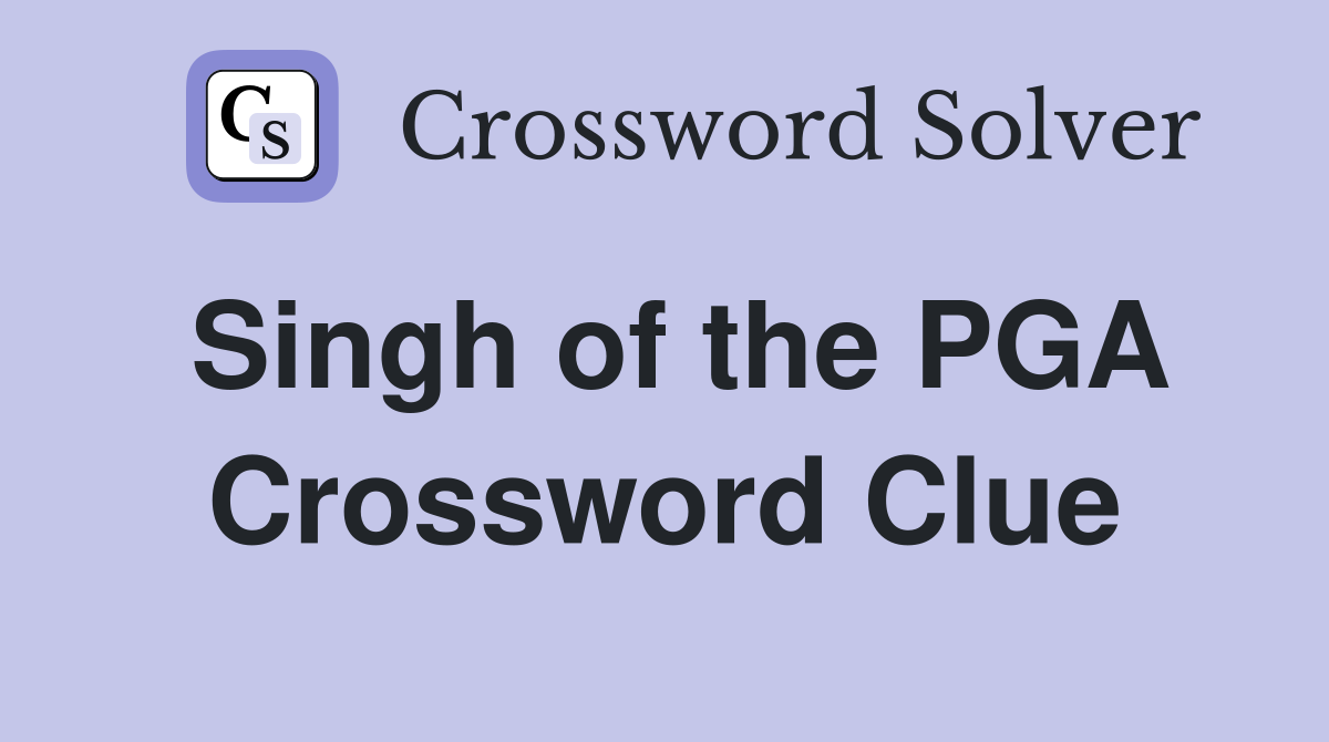 Singh of the PGA Crossword Clue