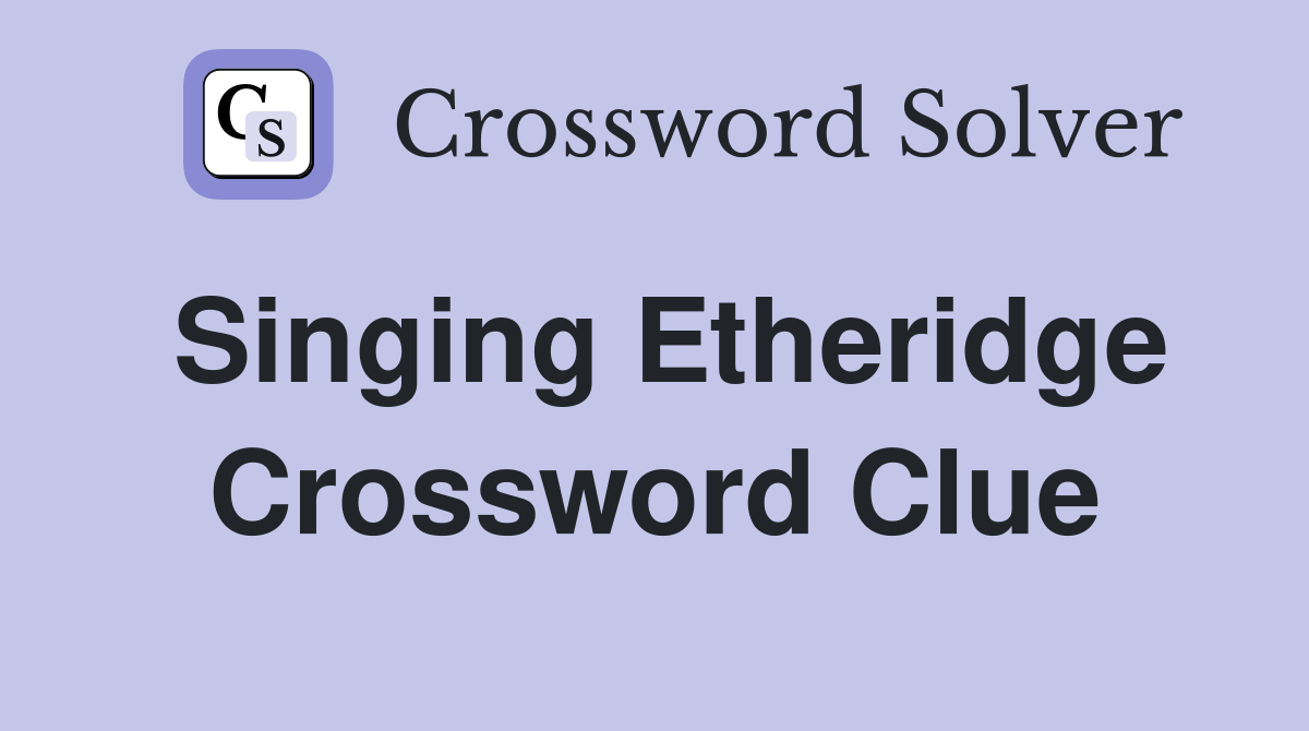 Singing Etheridge Crossword Clue