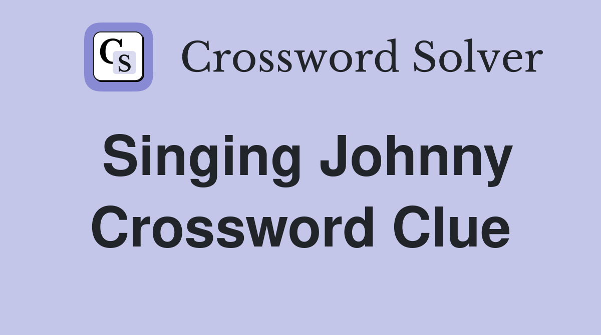 Singing Johnny Crossword Clue