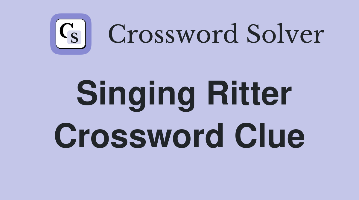 Singing Ritter Crossword Clue