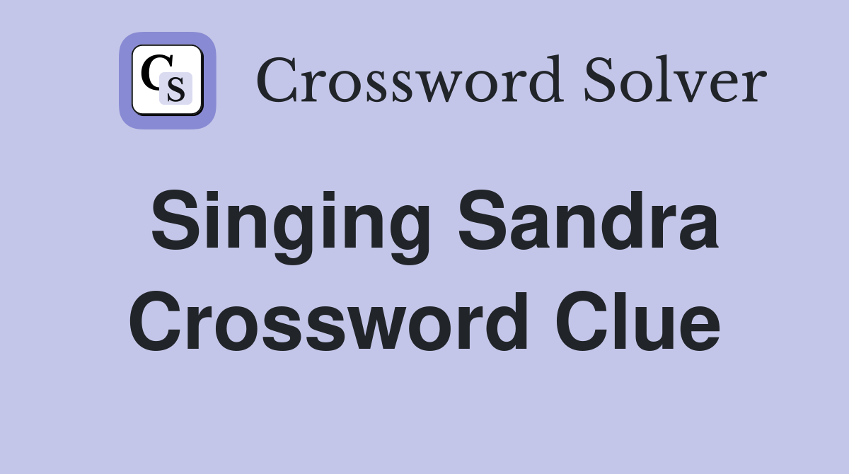 Singing Sandra Crossword Clue