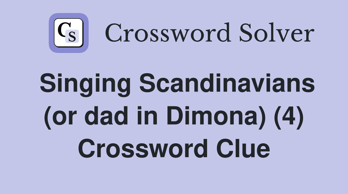 Singing Scandinavians (or dad in Dimona) (4) Crossword Clue