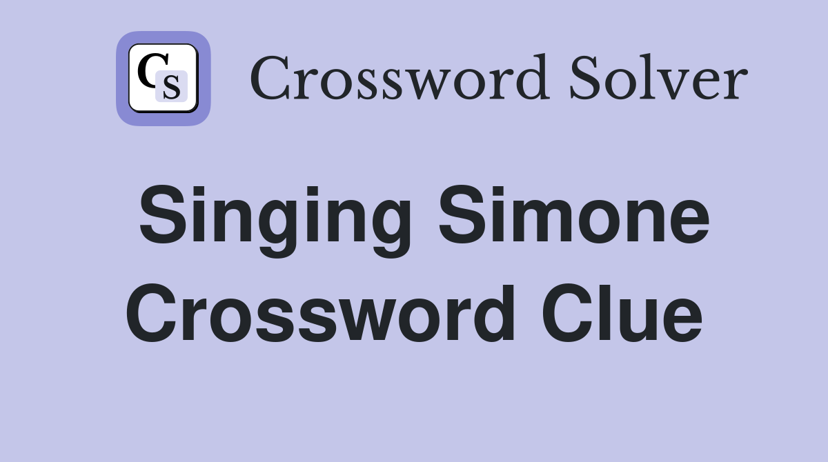 Singing Simone Crossword Clue