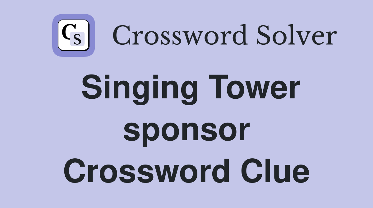 Singing Tower sponsor Crossword Clue
