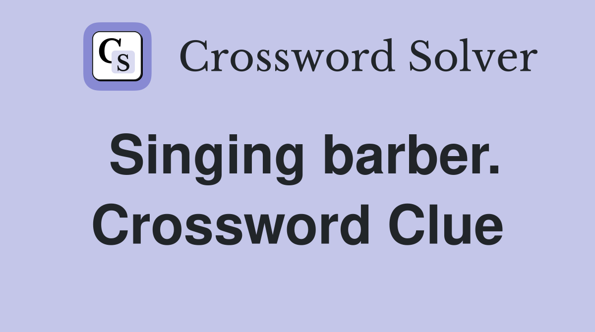 Singing barber. Crossword Clue