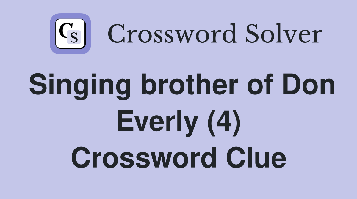 Singing brother of Don Everly (4) Crossword Clue
