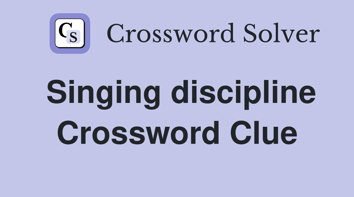 Singing discipline Crossword Clue