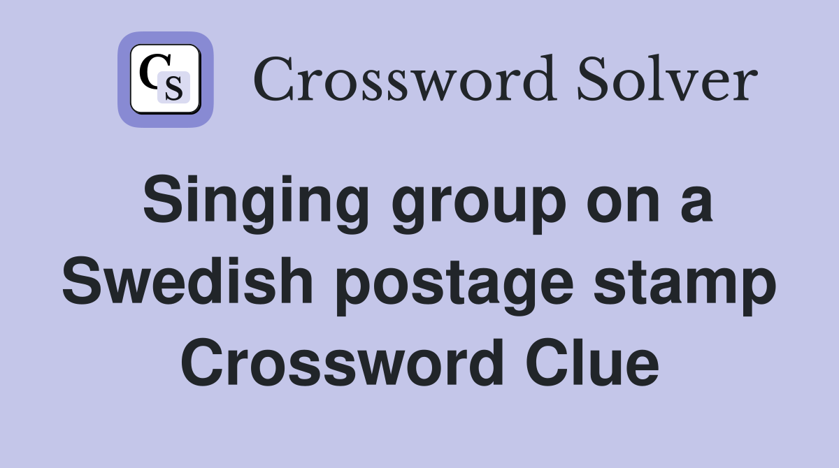 Singing group on a Swedish postage stamp Crossword Clue