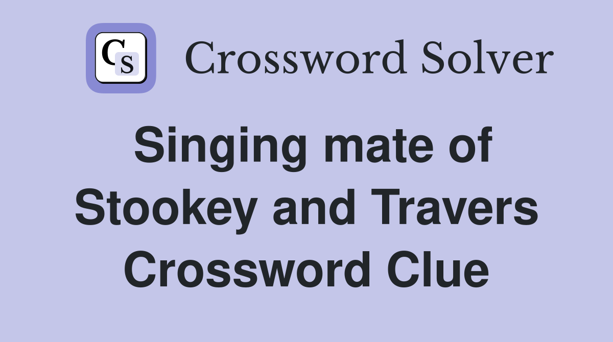 Singing mate of Stookey and Travers Crossword Clue
