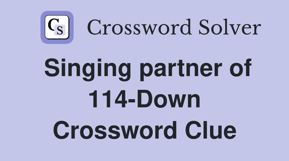 Singing partner of 114-Down Crossword Clue