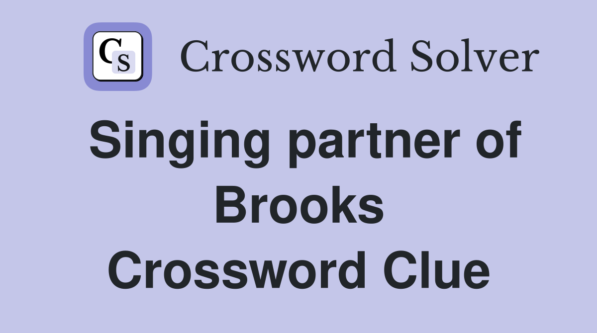 Singing partner of Brooks Crossword Clue