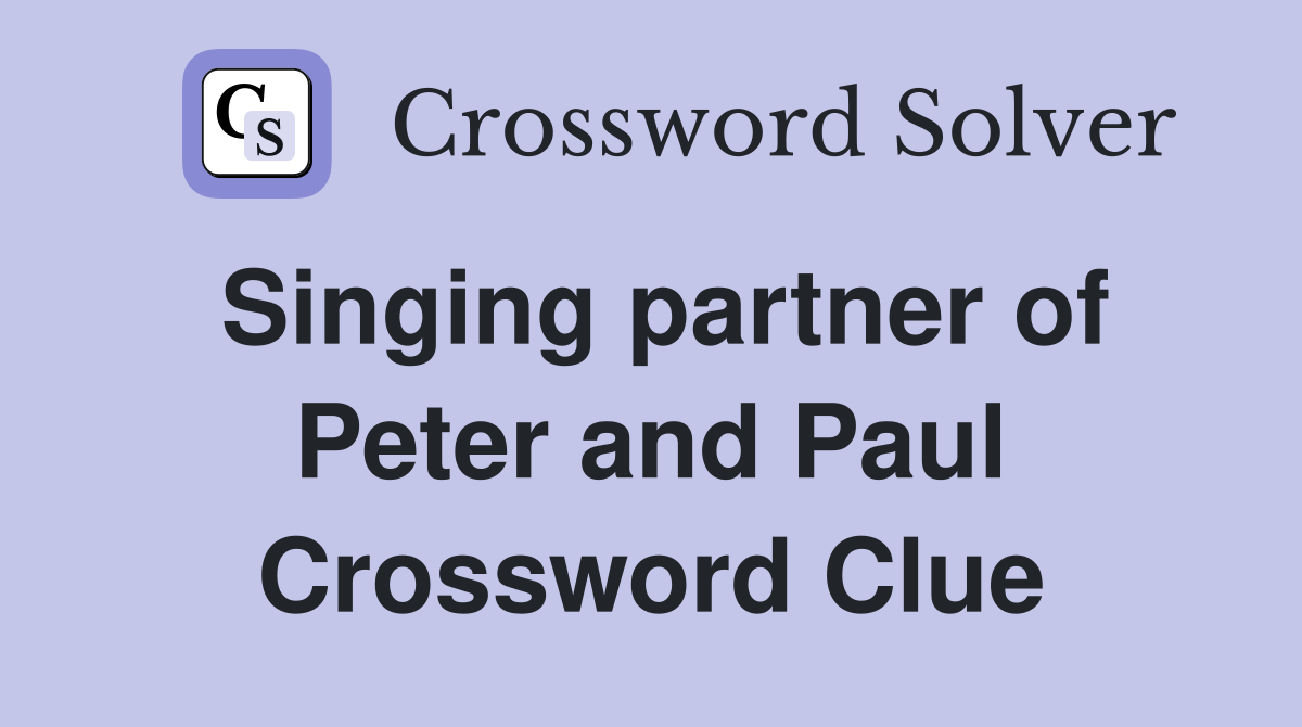 Singing partner of Peter and Paul Crossword Clue