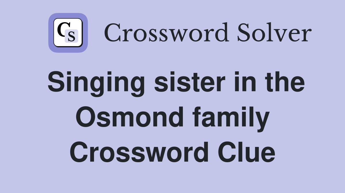 Singing sister in the Osmond family Crossword Clue