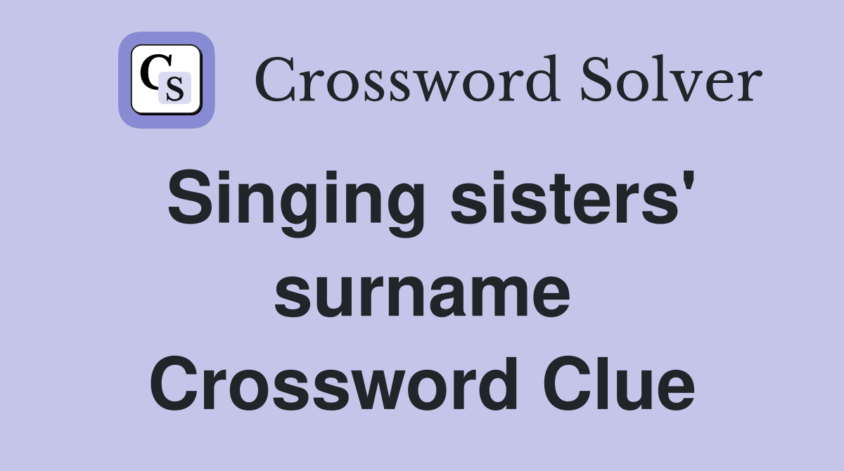 Singing sisters' surname Crossword Clue